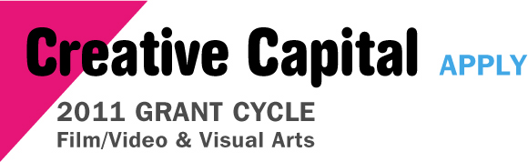 Creative Capital Grant Cycle 2011: Apply in Film/Video & Visual Arts