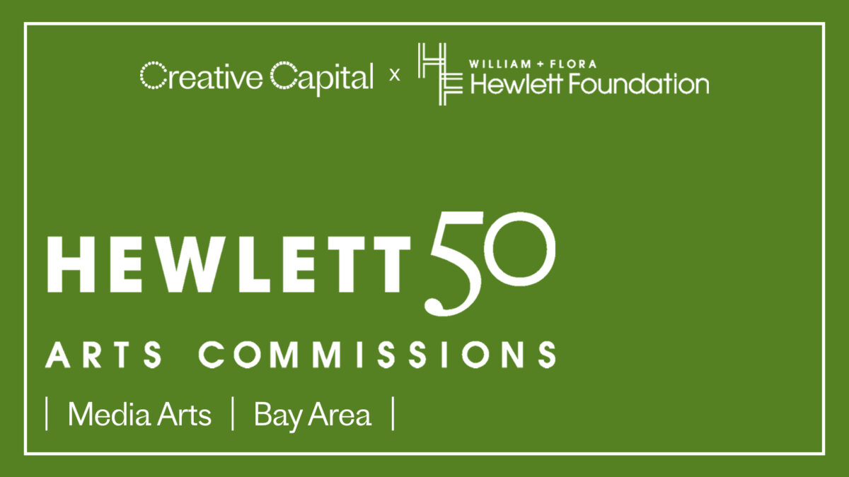 Creative Capital x Hewlett Foundation Hewlett 50 Arts Commissions