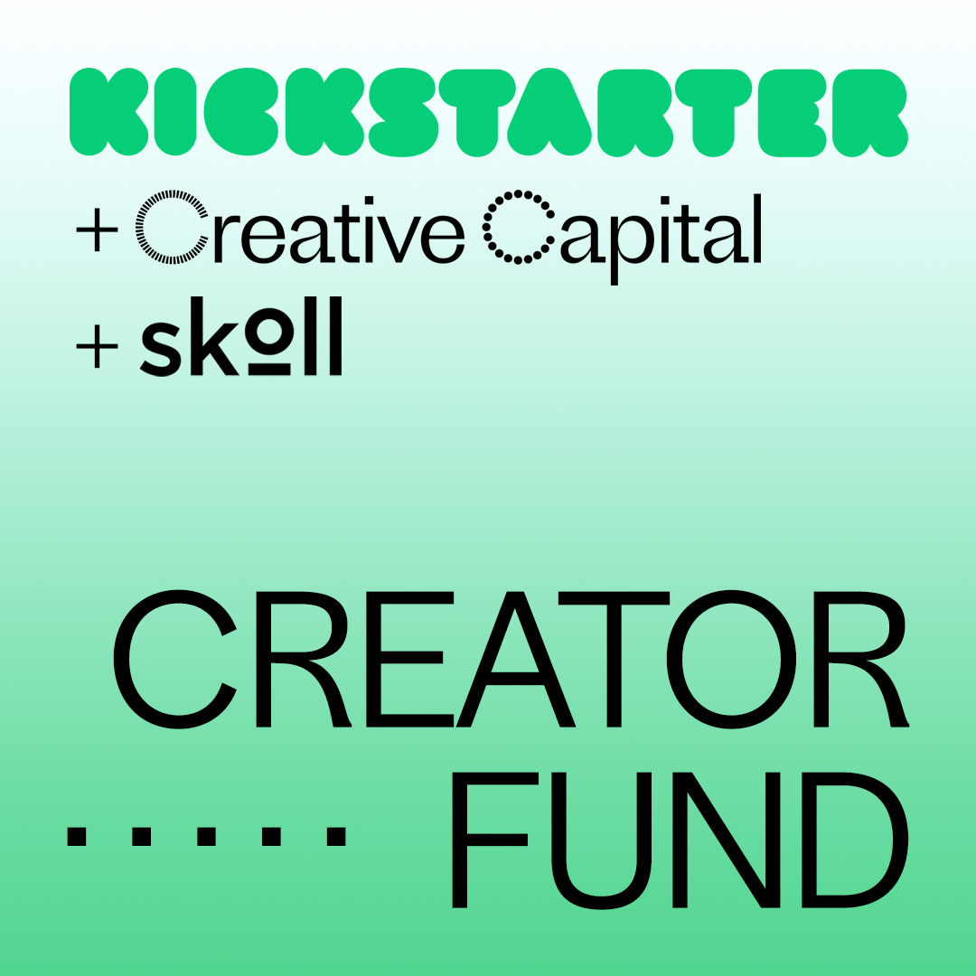 Kickstarter x Creative Capital x Skoll Foundation Creator Fund